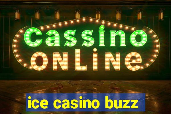 ice casino buzz